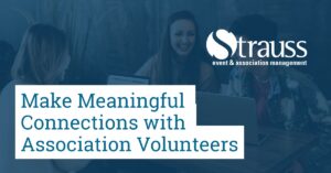 Make Meaningful Connections with Association Volunteers FB 1