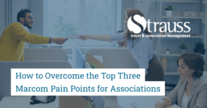 TopBlogs How to Overcome the Top Three Marcom Pain Points for Associations