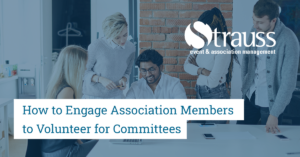 TopBlogs How to Engage Association Members to Volunteer for Committees